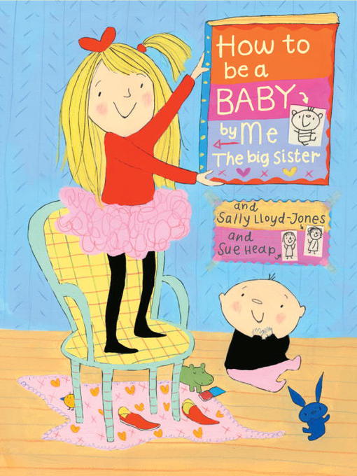 Title details for How to Be a Baby . . . by Me, the Big Sister by Sally Lloyd-Jones - Available